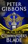 Peter Gibbons, Caesar: The Commander's Blade. In der Mitte ein römisches Schwert vor einem Adleremblem und gelbem Tuch., Buch