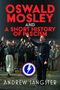 "OSWALD MOSLEY AND A SHORT HISTORY OF FASCISM" steht oben. Darunter Menschen in uniformen, einer grüßt. Unten ein Blitz-Logo., Buch