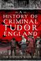 Text: "A History of Criminal Tudor England" von Stephen Wade. Illustration: Personen in historischen Kostümen vor rotem Hintergrund., Buch