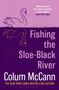 Zitat der New York Times, Titel: "Fishing the Sloe-Black River" von Colum McCann. Zeichnung eines Schwans., Buch