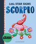 Text: "Little Star Signs Scorpio", "eleanor bowmer", "BLOOMSBURY". Illustration: Skorpion mit Blumen in lebendigen Farben.