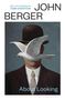 Text: "with a new introduction by TOM OVERTON" und "JOHN BERGER About Looking".  
Illustration: Ein Mann mit Melone, eine Taube fliegt vorbei., Buch