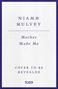 Text: "NIAMH MULVEY, Mother Made Me, COVER TO BE REVEALED, PICADOR". Blau auf weißem Hintergrund.