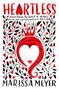 "Heartless. Before she was the QUEEN of HEARTS she was just a girl who wanted to fall in love. Marissa Meyer."  
Illustration mit roten Herzen und Blättern, stilisiertes Gesicht.