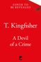Oben steht "Cover to be revealed". In der Mitte "T. Kingfisher", darunter "A Devil of a Crime". Unten ist ein kleines Logo.