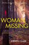 Text: "She's the one to turn to when you need saving. WOMAN, MISSING. 'A pacy race against time' - VIKKI PETRAITIS. SHERRYL CLARK." 

Eine Waldszene im Hintergrund., Buch