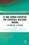 Titel: "AI AND HUMAN EXPERTISE FOR STRATEGIC DECISION-MAKING: THE KNOWLEDGE 5.0 APPROACH." Herausgeber: Amarnath Padhi, Sabyasachi Rath, Elena Gurgu, Dac-Nhuong Le. Oben bunter Verlauf, unten Logo., Buch