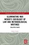 "Illuminating Max Weber's Sociology of Law and Methodological Writings: Collected Essays" von Hubert Treiber. Abstrakter Hintergrund., Buch