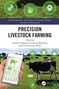 "Precision Livestock Farming" von António Monteiro und Chittaranjan Kole. Hand mit Smartphone, Kuh auf Wiese., Buch