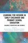 "Learning for Wisdom in Early Childhood and Primary School Education" auf abstraktem Hintergrund. Routledge-Logo unten., Buch