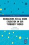 Reimagining Social Work Education in Our Turbulent World, Buch, Buch