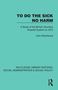 Text: "TO DO THE SICK NO HARM: A Study of the British Voluntary Hospital System to 1875, John Woodward." Einfache türkisfarbene Gestaltung., Buch