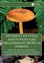 Titel: "Diversity of Fungi and Fungus-like Organisms in Tropical Forests", darüber ein großer brauner Pilz, umgeben von Farnen., Buch