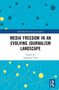 "MEDIA FREEDOM IN AN EVOLVING JOURNALISM LANDSCAPE", hrsg. von Jingrong Tong. Blaues, geometrisches Design mit gelben Punkten., Buch