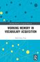 Mark Feng Teng: Working Memory in Vocabulary Acquisition, Buch, Buch