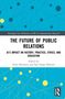 "The Future of Public Relations: AI's Impact on History, Practice, Ethics, and Education." Cover mit Punkten/Verbindungen., Buch