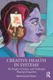 CREATIVE HEALTH IN SYSTEMS. Profilbild einer Frau, deren Kopf Künstlerutensilien enthält. Bearbeitet von Jane Hearst., Buch