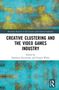 Creative Clustering and the Video Games Industry, Buch, Buch