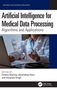 Titel: "Artificial Intelligence for Medical Data Processing: Algorithms and Applications". Hände bedienen Laptop., Buch