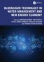 Blockchain Technology in Water Management and New Energy Economy, Buch, Buch