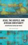 "Jesus, the Gospels, and African Christianity: Interpreting Fasting and Prayer" von John Arierhi Ottuh. Bunt abstraktes Cover., Buch