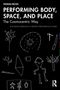 „PERFORMING BODY, SPACE, AND PLACE“ in großen Buchstaben; weiße kritzelartige Zeichnungen auf schwarzem Hintergrund., Buch