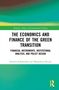 "The Economics and Finance of the Green Transition," Autoren: Ewelina Sokołowska, Magdalena Olczyk; grüner Farbverlauf., Buch