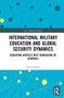 Oben: Cass Military Studies. Titel: International Military Education and Global Security Dynamics. Autor: Erin Lemons., Buch