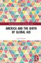 Luke Fletcher: America and the Birth of Global Aid, Buch, Buch
