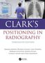 "Clark's Positioning in Radiography, Thirteenth Edition." Untertitel: Autorenliste. Links: Mann bei Röntgenmaschine, rechts: Röntgenbild., Buch