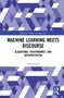 "Machine Learning Meets Discourse: Algorithms, Performance, and Interpretation" von Dennis Tay. Geometrisches Muster., Buch