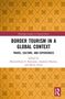 "BORDER TOURISM IN A GLOBAL CONTEXT: TRAVEL, CULTURE, AND EXPERIENCES" von Maximiliano E. Korstanje et al. Rotes Logo unten rechts., Buch