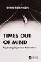 "Times Out of Mind: Exploring Japanese Animation" von Chris Robinson. Illustration: Figur auf dunkler Straße. CRC Press-Logo unten., Buch