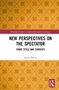 "New Perspectives on the Spectator: Form, Style and Contexts" von Laura Davies. Oben braunes Muster, unten rotes Logo., Buch