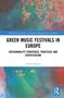 ENCATC Advances, Green Music Festivals in Europe, Sustainability Strategies, Practices and Certification, Giada Calvano., Buch