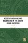 Titel: "Negotiating Home and Belonging in the South Asian Diaspora", Herausgeber: Ajaya K. Sahoo. Grünes technisches Muster., Buch