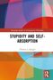 Es steht: "Routledge Studies in Contemporary Philosophy. Stupidity and Self-Absorption. Thomas J. Spiegel." Bunte abstrakte Formen., Buch
