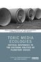 „Toxic Media Ecologies“: Kritische Antworten auf kulturelle Politik der planetaren Krisen. Vier Menschen in Betonröhren., Buch
