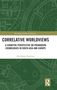 "Routledge Studies in Religion. CORRELATIVE WORDVIEWS: A Cognitive Perspective on Premodern Cosmologies in South Asia and Europe. Per-Johan Norelius." Grünes geometrisches Muster im Hintergrund., Buch