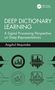 "Deep Dictionary Learning: A Signal Processing Perspective on Deep Representations" von Angshul Majumdar. Grünes Cover., Buch