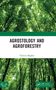 „AGROSTOLOGY AND AGROFORESTRY“ von Yamini Baghel. Überkopf-Blick in einen grünen Wald. Logos unten., Buch