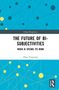 Zhao Tingyang: The Future of Bi-Subjectivities, Buch, Buch
