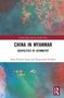 Titel: "China in Myanmar: Geopolitics of Asymmetry" von Saroj Kumar Aryal und Rajyavisek Pradhan. Abstrakte Farbtextur., Buch