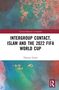 Text: "Intergroup Contact, Islam and the 2022 FIFA World Cup", "Thomas Taylor". Buntes, abstraktes grafisches Design.