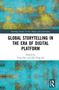 Text oben: "Routledge Studies in New Media and Cyberculture". 
Titel: "Global Storytelling in the Era of Digital Platform". 
Editoren: Ying Zhu und Dal Yong Jin. Hintergrund abstrakt in Gelb und Blau., Buch