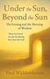 "Under the Sun, Beyond the Sun. The Evening and the Morning of Wisdom." Zitat über Zuhören. Gelbe Landschaft mit Torbogen.