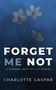 "FORGET ME NOT. In Chelsea, dark secrets bloom. CHARLOTTE GASPAR." Illustration: Zwei stilisierte blaue Blumen.