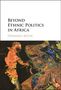 Dominika Koter: Beyond Ethnic Politics in Africa, Buch