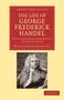 William Smyth Rockstro: The Life of George Frederick Handel, Buch