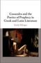 Emily Pillinger: Cassandra and the Poetics of Prophecy in Greek and Latin Literature, Buch